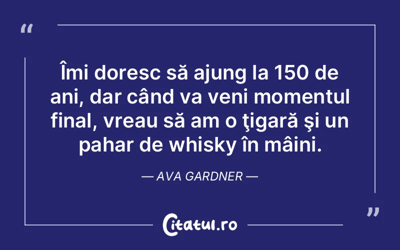 Citat Ava Gardner - citate viata