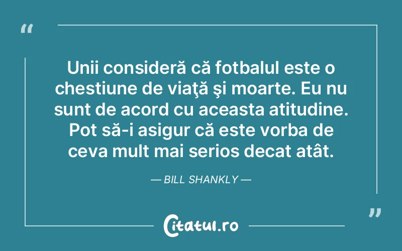 Citat Bill Shankly - citate viata