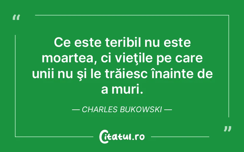 Citat Charles Bukowski - citate viata
