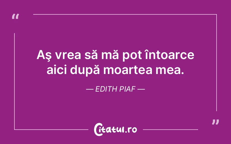 Citat Edith Piaf - citate viata