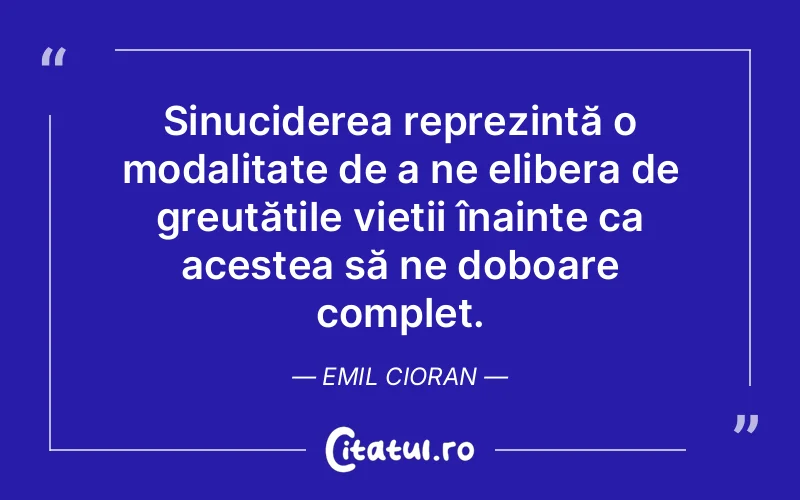 Citat Emil Cioran - citate viata