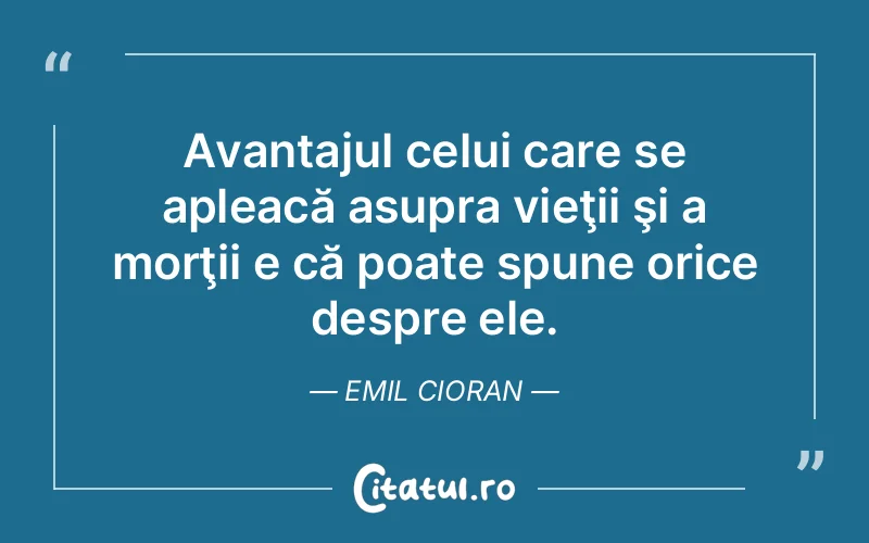 Citat Emil Cioran - citate viata