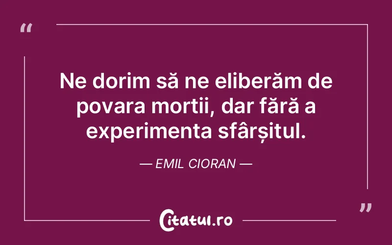Citat Emil Cioran - citate viata