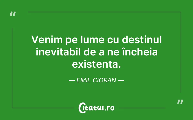 Citat Emil Cioran - citate viata