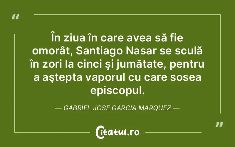 Citat Gabriel Jose Garcia Marquez - citate viata