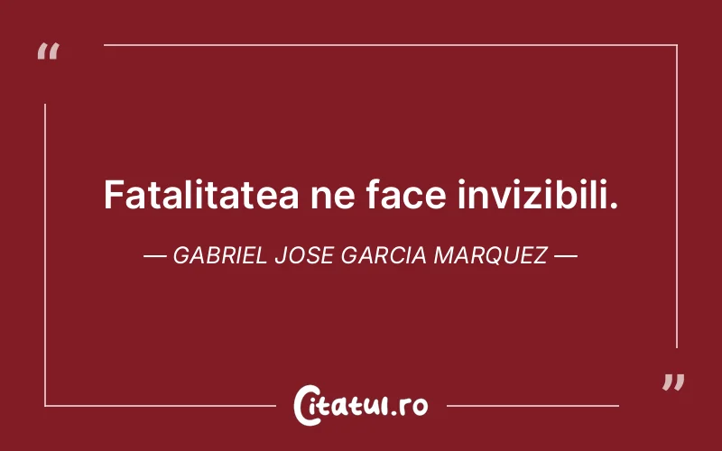 Citat Gabriel Jose Garcia Marquez - citate viata