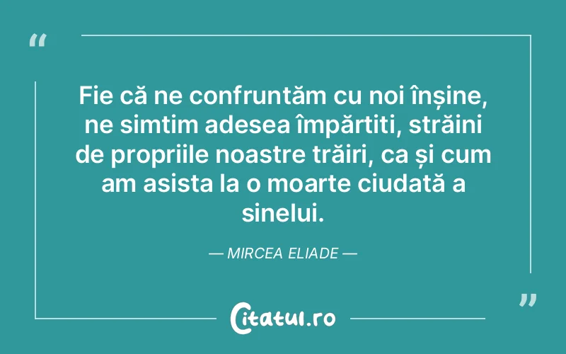 Citat Mircea Eliade - citate viata