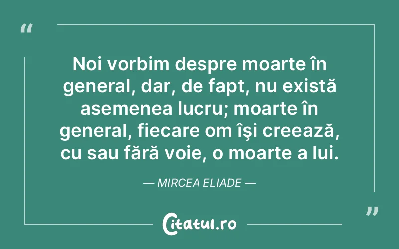 Citat Mircea Eliade - citate viata