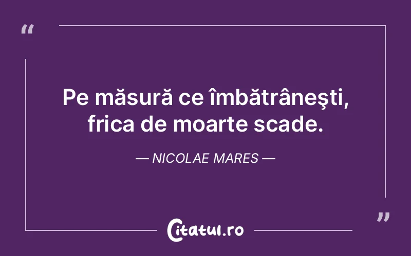 Citat Nicolae Mares - citate viata