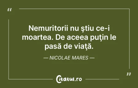 Nemuritor e doar Cel care a câştigat m...