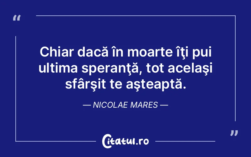 Citat Nicolae Mares - citate viata