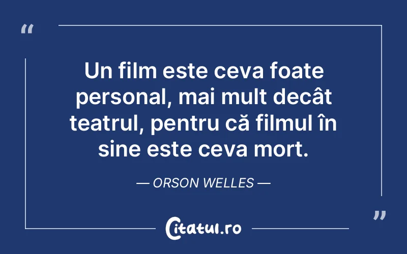 Citat Orson Welles - citate viata