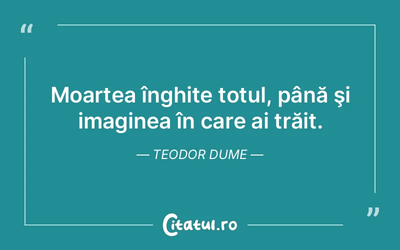 Citat Teodor Dume - citate viata