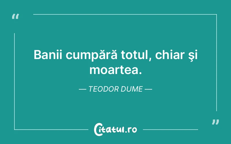 Citat Teodor Dume - citate viata