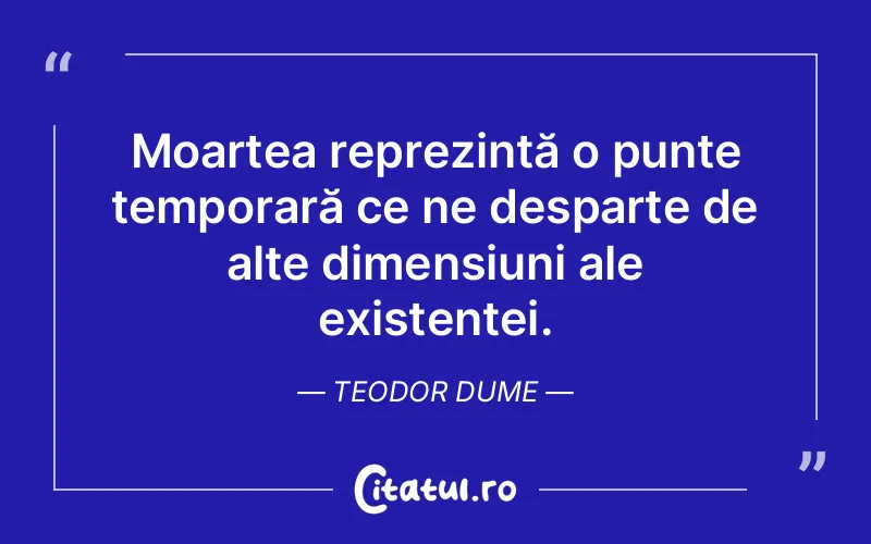 Citat Teodor Dume - citate viata
