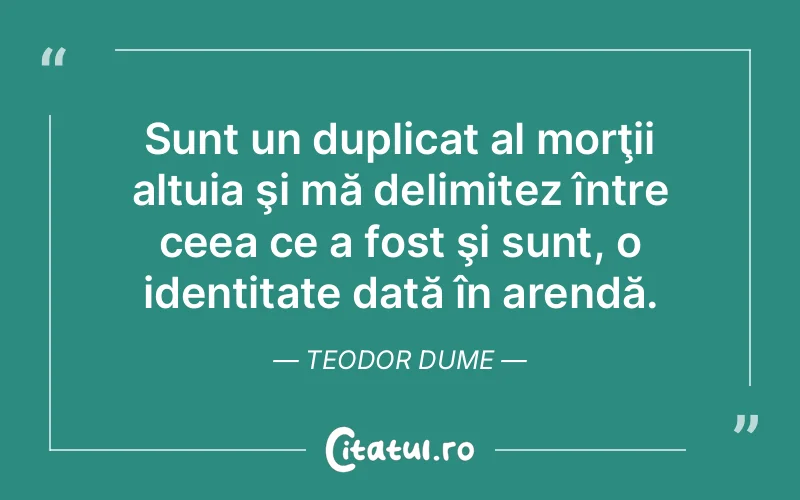 Citat Teodor Dume - citate viata