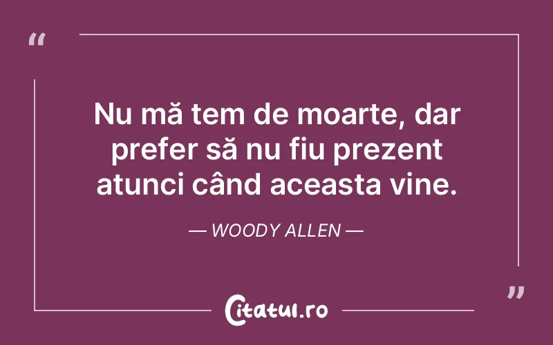Citat Woody Allen - citate viata
