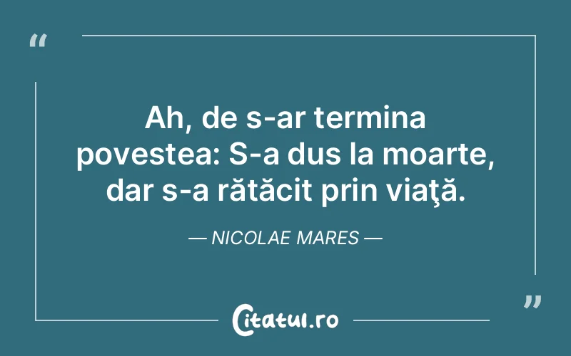 Citat Nicolae Mares - citate viata