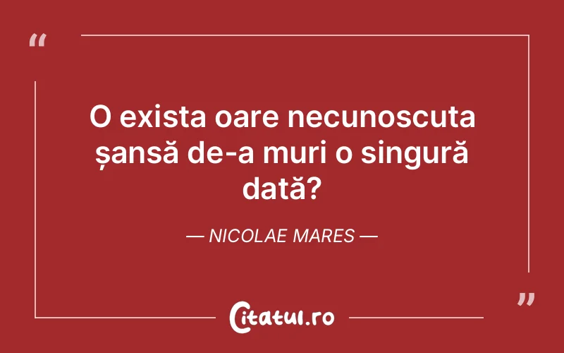 Citat Nicolae Mares - citate viata