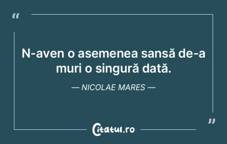 Dacă veșnic am trăi, de moarte nu ne-... Dacă veșnic am trăi, de moarte nu ne-...