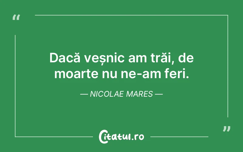 Citat Nicolae Mares - citate viata
