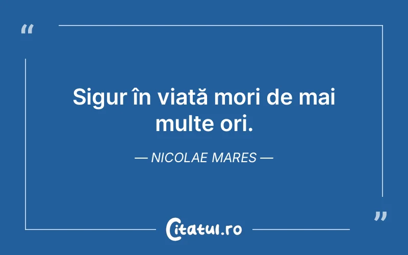 Citat Nicolae Mares - citate viata