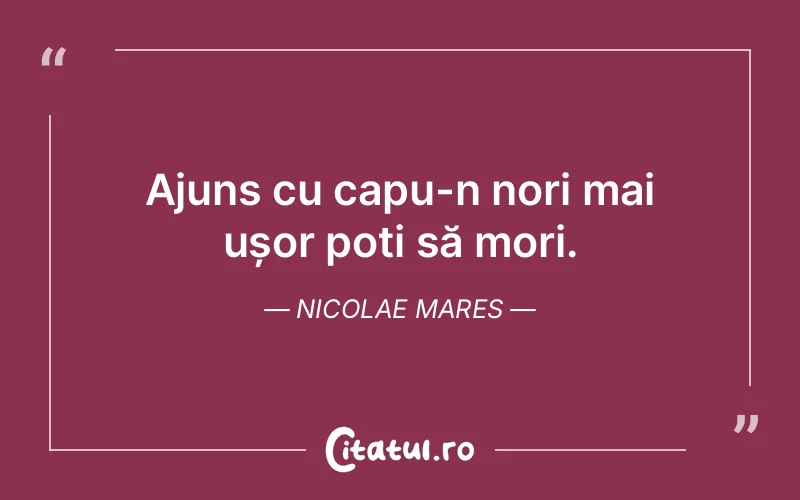 Citat Nicolae Mares - citate viata