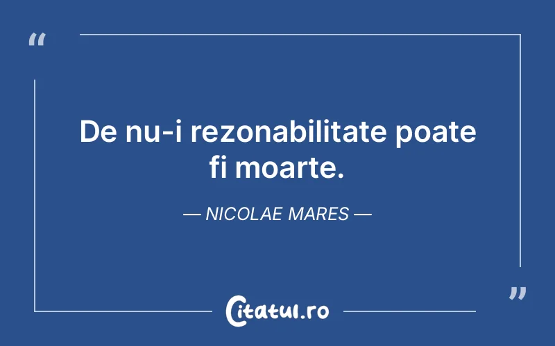 Citat Nicolae Mares - citate viata