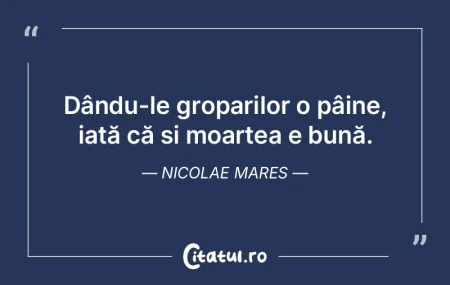 Frica de moarte, pe om îl gârbovește,...