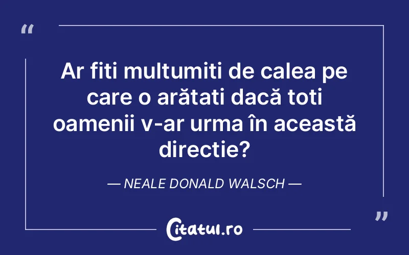 Citat Neale Donald Walsch - citate viata