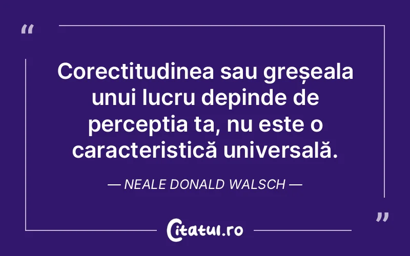 Citat Neale Donald Walsch - citate viata