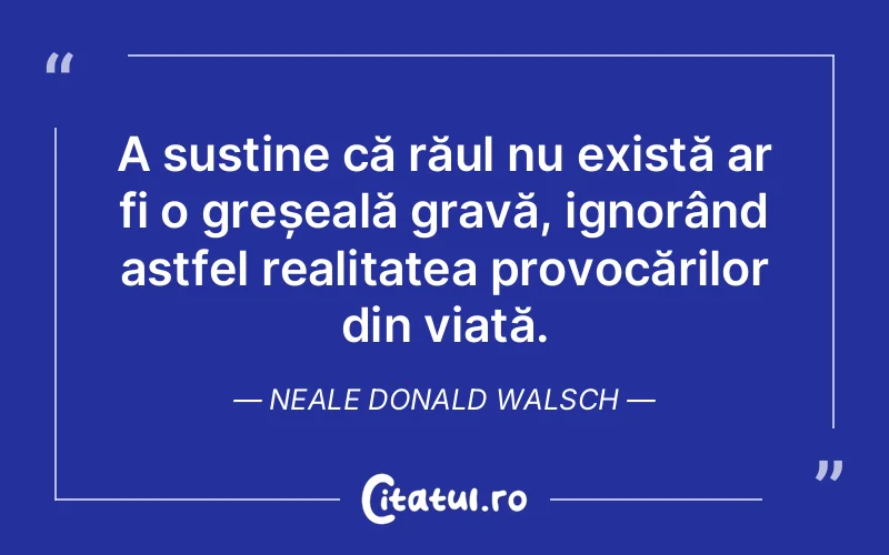 Citat Neale Donald Walsch - citate viata