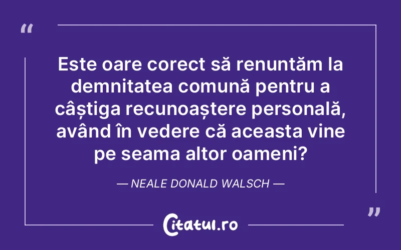 Citat Neale Donald Walsch - citate viata