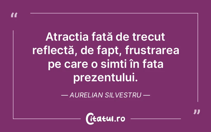 Citat Aurelian Silvestru - citate viata