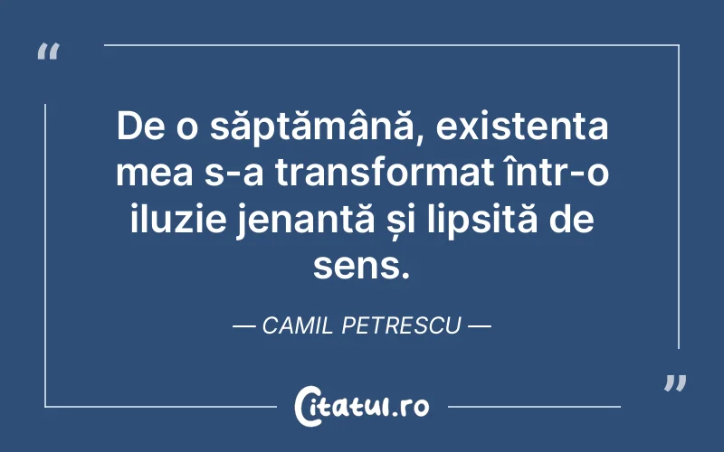 Citat Camil Petrescu - citate viata