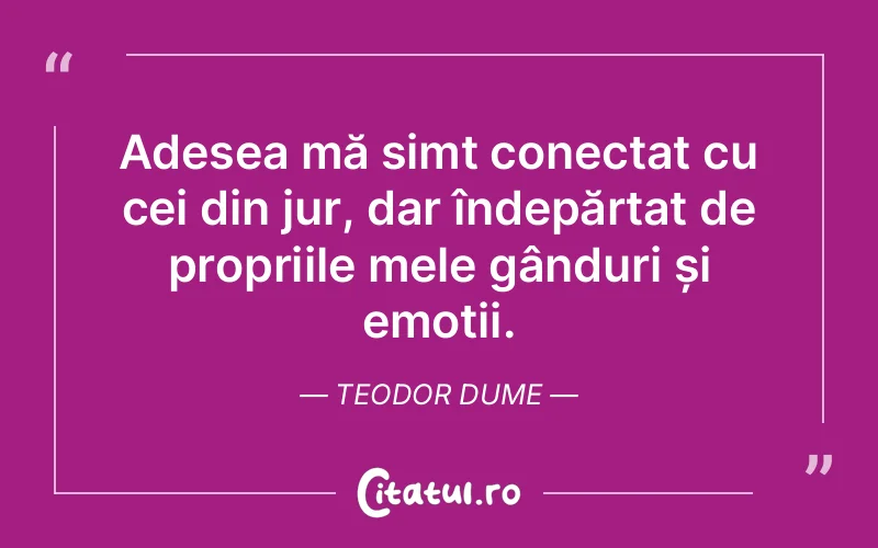 Citat Teodor Dume - citate viata