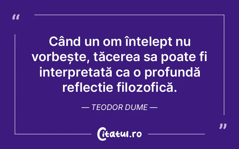 Citat Teodor Dume - citate viata