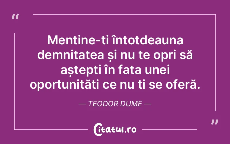 Citat Teodor Dume - citate viata