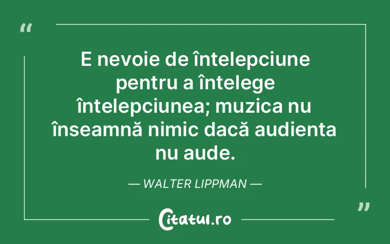 Citat Walter Lippman - citate viata