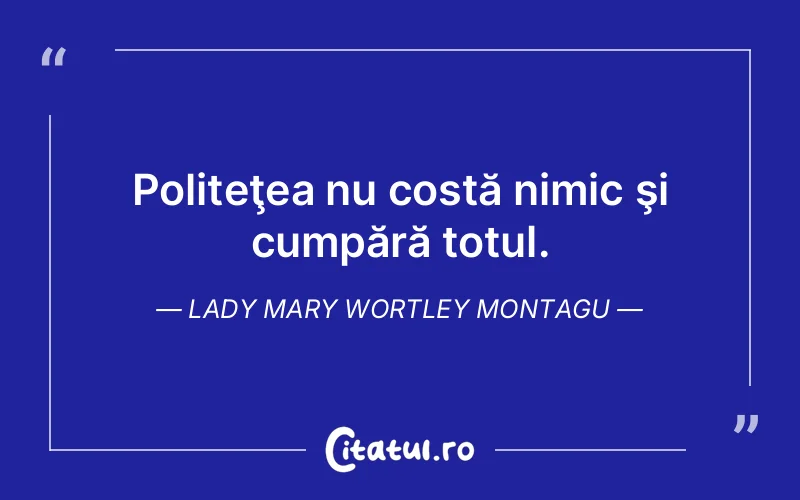 Citat Lady Mary Wortley Montagu - citate viata