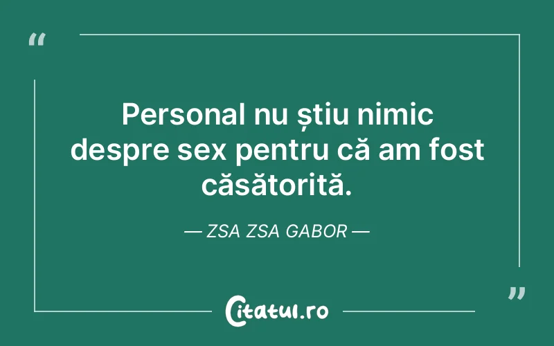 Citat Zsa Zsa Gabor - citate viata