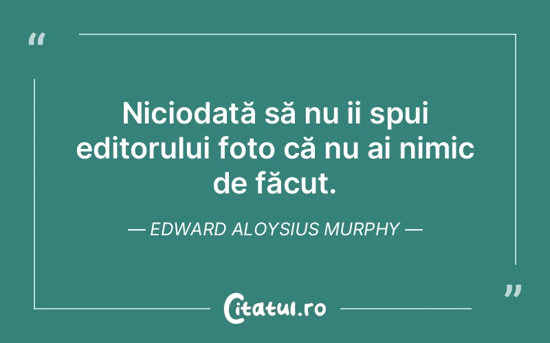 Citat Edward Aloysius Murphy - citate viata