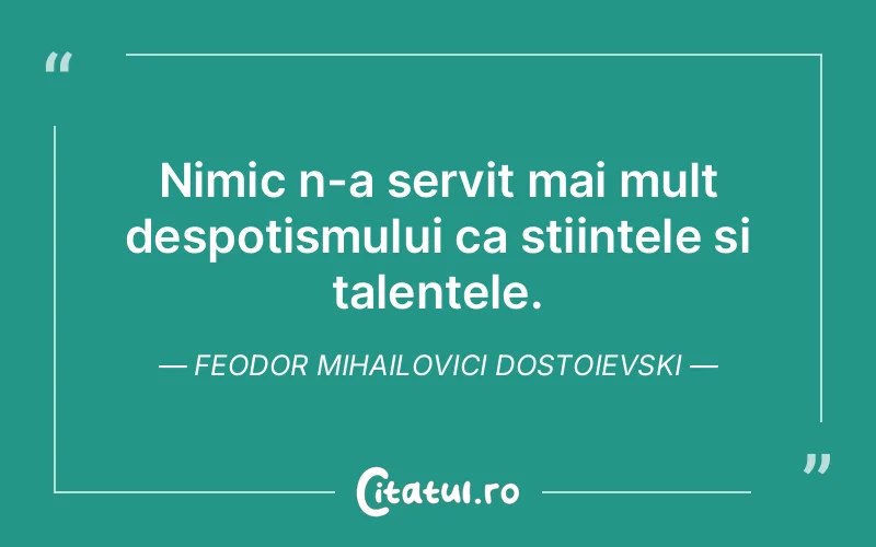 Citat Feodor Mihailovici Dostoievski - citate viata