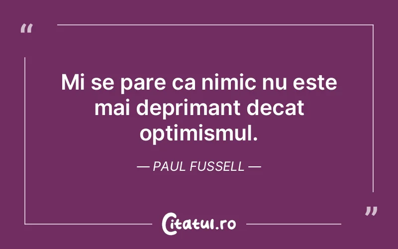 Citat Paul Fussell - citate viata
