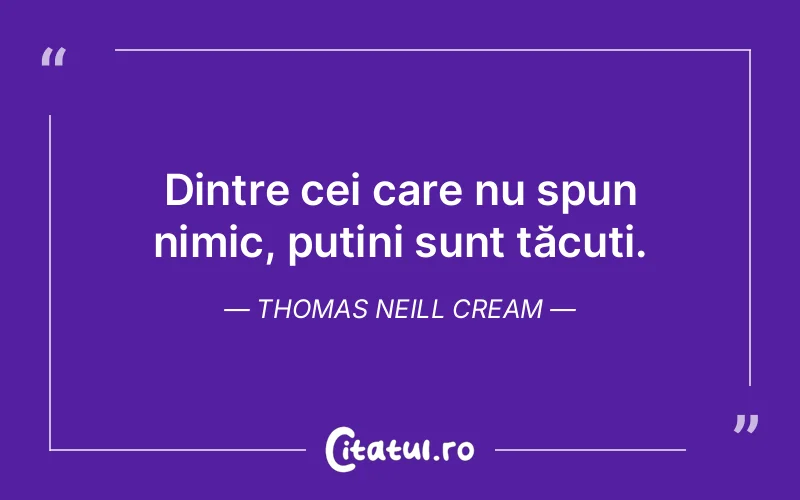 Citat Thomas Neill Cream - citate viata