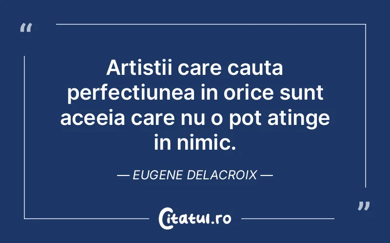 Citat Eugene Delacroix - citate viata