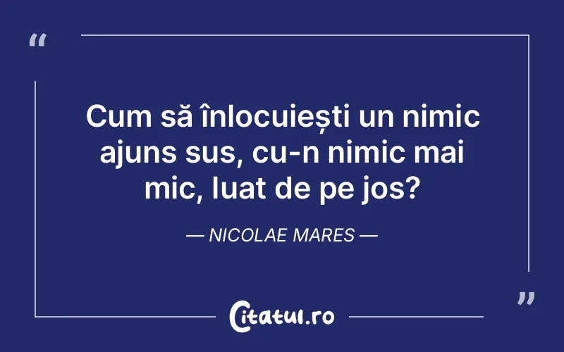 Citat Nicolae Mares - citate viata