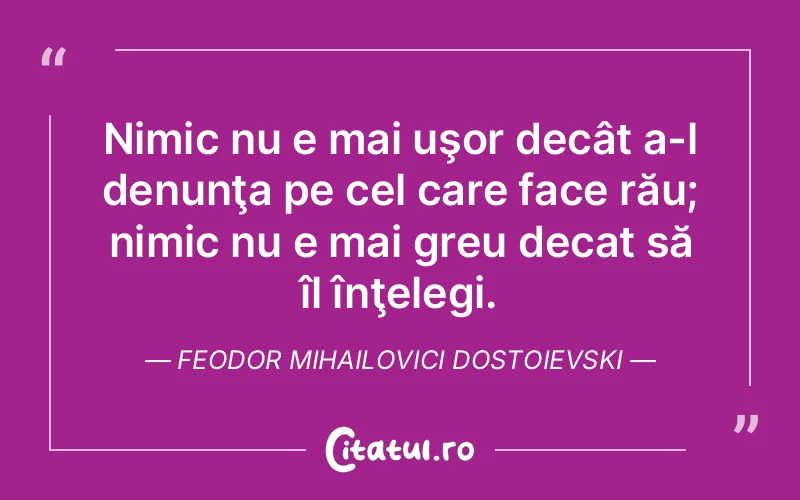 Citat Feodor Mihailovici Dostoievski - citate viata