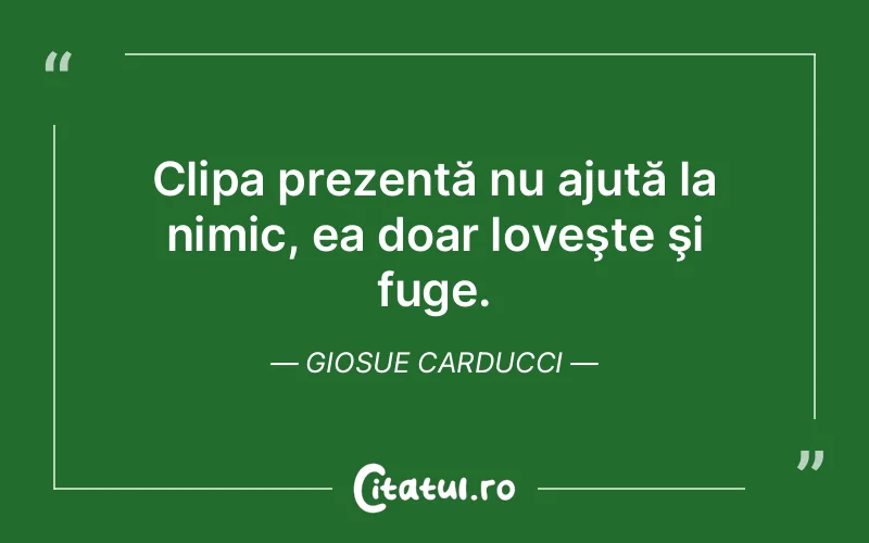 Citat Giosue Carducci - citate viata