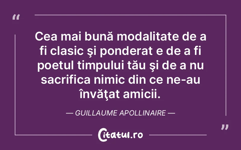 Citat Guillaume Apollinaire - citate viata